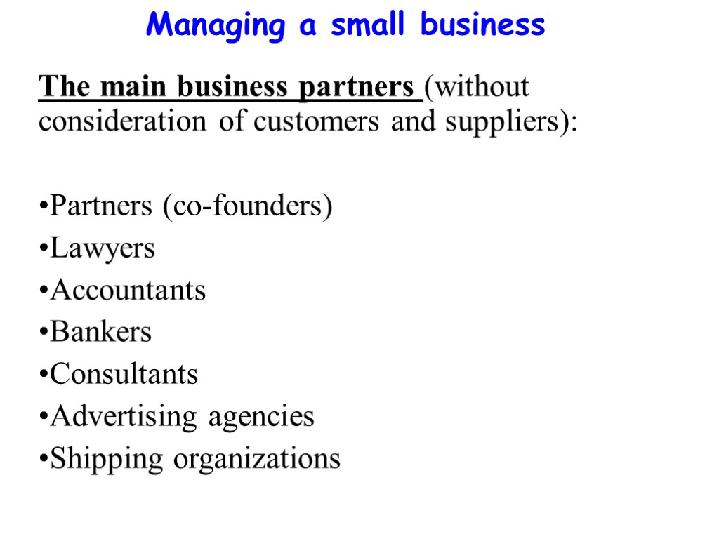 Managing a small business The main business partners (without consideration of customers and suppliers):